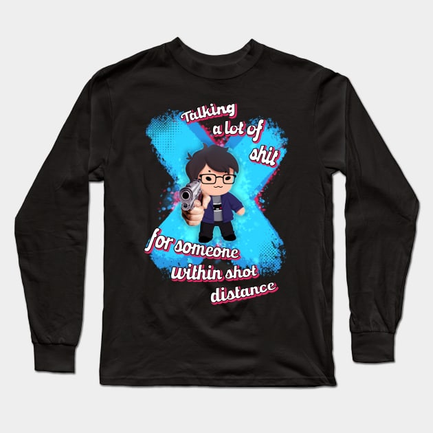 Talking a lot of sh*t for someone within shot distance Long Sleeve T-Shirt by Bean Dumpster